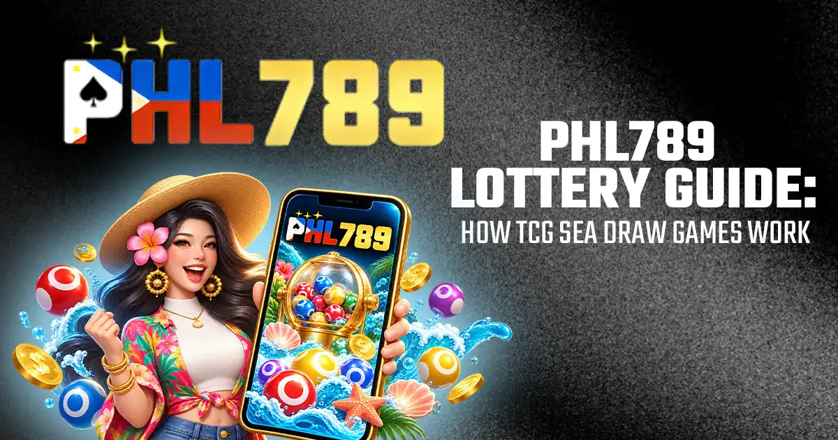 PHL789 Lottery Guide – How TCG Sea Draw Games Work